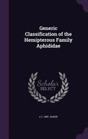 Generic Classification of the Hemipterous Family Aphididae - Primary Source Edition 1341152936 Book Cover