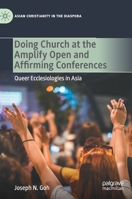 Doing Church at the Amplify Open and Affirming Conferences: Queer Ecclesiologies in Asia 3030733130 Book Cover