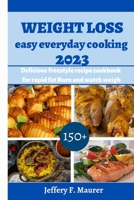 Weight loss easy everyday cooking 2023: Delicious freestyle recipe cookbook for rapid fat Burn and watch weigh B0BNLB2ZJN Book Cover
