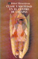Clase y sociedad en el centro de Chiapas 9681632230 Book Cover