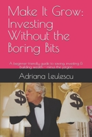 Make It Grow: Investing Without the Boring Bits: A beginner-friendly guide to saving, investing & building wealth — minus the jargon (Money for Life) B0FJ8YZN7H Book Cover