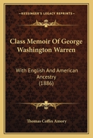 Class Memoir of George Washington Warren, with English and American Ancestry 1246856948 Book Cover