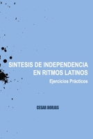 S�ntesis de Independencia en Ritmos Latinos, Ejercicios Pr�cticos 1089098995 Book Cover