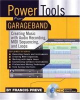 Power Tools for GarageBand: Creating Music with Audio Recording, MIDI Sequencing, and Loops 0879308230 Book Cover