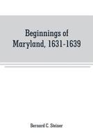 Beginnings of Maryland, 1631-1639 9353708397 Book Cover