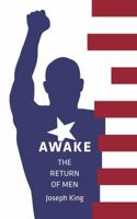 Awake: The Return of Men 0999136720 Book Cover