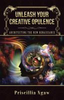 Unleash Your Creative Opulence: Architecting the New Renaissance 1504302435 Book Cover