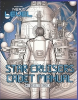 Star Cruisers Cadet Manual: Explore and color Intergalactic Command Decks, Starship Bridges, Fusion Engine Rooms and Sci-Fi Medical Labs of 50+ unique Star Cruiser Class Spaceships. B0CPC88RMP Book Cover