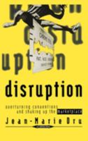 Disruption: Overturning Conventions and Shaking Up the Marketplace (Adweek Magazine Series) 0471165654 Book Cover