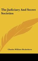 The Judiciary And Secret Societies 1162876719 Book Cover