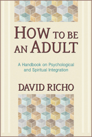 How to Be an Adult: A Handbook for Psychological and Spiritual Integration 0809132230 Book Cover