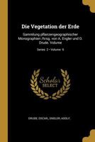 Die Vegetation Der Erde: Sammlung Pflanzengeographischer Monographien /Hrsg. Von A. Engler Und O. Drude. Volume; Volume 9; Series 2 0274807580 Book Cover