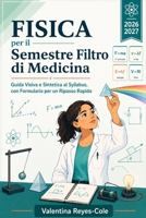 Fisica per il Semestre Filtro di Medicina: Guida Visiva e Sintetica al Syllabus, con Formulario per un Ripasso Rapido (Italian Edition) B0HGG6DGG3 Book Cover