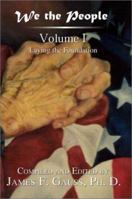 We the People: Volume I : Laying the Foundation 1410717577 Book Cover