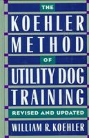 The Koehler Method of Utility Dog Training 0876057857 Book Cover