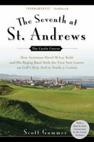 The Seventh at St. Andrews: How Scotsman David McLay Kidd and His Ragtag Band Built the First New Course onGolf's Holy Soil in Nearly a Century 1592403980 Book Cover