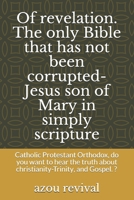 Of revelation. The only Bible that has not been corrupted-Jesus son of Mary in simply scripture: Catholic Protestant Orthodox, do you want to hear the truth about christianity-Trinity, and Gospel. ? B08R7JC44W Book Cover