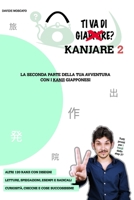 TI VA DI KANJARE? 2 - la seconda parte della tua avventura con i kanji giapponesi 1006332367 Book Cover