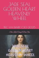 JADE SEAL GOLDEN HEART HEAVENLY WHEEL: TKC-VH DIARY. C30-2025 B0HDLNCW8M Book Cover