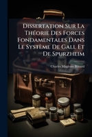 Dissertation Sur La Théorie Des Forces Fondamentales Dans Le Système De Gall Et De Spurzheim 1141794918 Book Cover