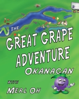 The Great Grape Adventure - Okanagan 0991883322 Book Cover