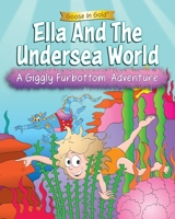 Ella And The Undersea World: A Giggly Furbottom Adventure (Giggly Furbottom Adventures) B0FB8H6MLP Book Cover