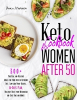 Keto Cookbook for Women After 50: 300+ Practical and Delicious Meals for your Over 50 Ketogenic Diet. Low-Carb Proof Recipes, 30-Days Plan, Healthily Reset your Metabolism and Save Time and Money. B0915RP54L Book Cover