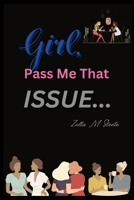 Girl, Pass Me That Issue . . . B0BSLLZWNM Book Cover