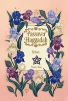 Passover Haggadah, Irises: Pesach book for the Jewish Family, traditional Haggadah for a Meaningful and Speedy Seder (haggadah for passover books collection) B0GS6TNPR7 Book Cover