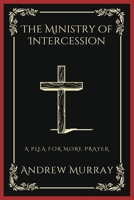 The Ministry of Intercession: A Plea for More Prayer 935837652X Book Cover