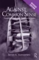 Against Common Sense: Teaching and Learning Toward Social Justice (Reconstrucing the Public Sphere in Curriculum Studies) 0415948576 Book Cover