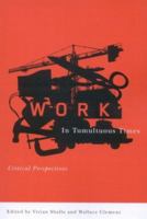 Work in Tumultuous Times: Critical Perspectives 0773531408 Book Cover