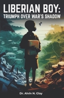 Liberian Boy: Triumph Over War's Shadow 1964210895 Book Cover
