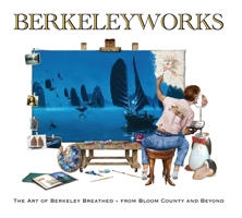 Berkeleyworks: The Art of Berkeley Breathed: From Bloom County and Beyond 1684052882 Book Cover