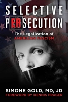 Selective Persecution: The Legalization of American Fascism 1510784322 Book Cover