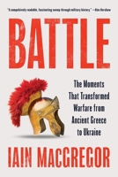 Battle: The Moments That Transformed Warfare from Ancient Greece to Ukraine 1419795317 Book Cover