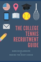The College Tennis Recruitment Guide B08CJTQ8TC Book Cover