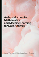 An Introduction to Mathematics and Machine Learning for Data Analysis 1036465314 Book Cover