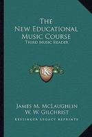 The New Educational Music Course: Third Music Reader 1419145355 Book Cover