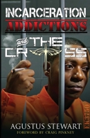 INCARCERATION ADDICTIONS and the CROSS 1796837814 Book Cover
