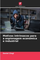 Motivos intrínsecos para a espionagem económica e industrial (Portuguese Edition) 6206775321 Book Cover