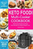 Keto Foodi Multi-Cooker Cookbook: Deliciously Simple and Easy Keto Recipes for Rapid Weight Loss 1670750108 Book Cover