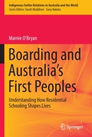 Boarding and Australia's First Peoples: Understanding How Residential Schooling Shapes Lives 9811660115 Book Cover