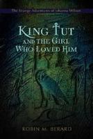 King Tut and the Girl Who Loved Him: The Strange Adventures of Johanna Wilson 1583484779 Book Cover