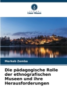 Die pädagogische Rolle der ethnografischen Museen und ihre Herausforderungen B0CH2P1JZX Book Cover