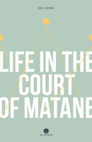 Life in the Court of Matane 1771860766 Book Cover