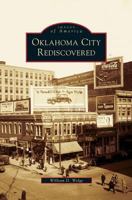 Oklahoma City Rediscovered 073855149X Book Cover