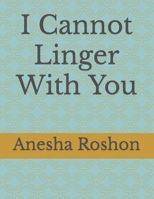 I Cannot Linger With You B09VX2BKBX Book Cover