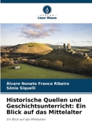 Historische Quellen und Geschichtsunterricht: Ein Blick auf das Mittelalter: Ein Blick auf das Mittelalter (German Edition) B0CJWW8LJT Book Cover