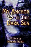 My Anchor in This Dark Sea 1424101557 Book Cover